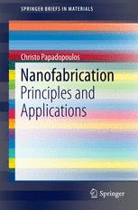 Nanofabrication Principles And Applications 1st Edition Christo Papadopoulos Auth