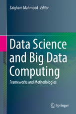 Data Science And Big Data Computing Frameworks And Methodologies 1st Edition Zaigham Mahmood Eds