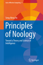 Principles Of Noology Toward A Theory And Science Of Intelligence 1st Edition Sengbeng Ho Auth