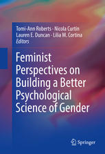 Feminist Perspectives On Building A Better Psychological Science Of Gender 1st Edition Tomiann Roberts