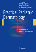 Practical Pediatric Dermatology Controversies In Diagnosis And Treatment 1st Edition Arnold P Oranje