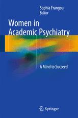 Women In Academic Psychiatry A Mind To Succeed 1st Edition Sophia Frangou Eds