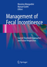 Management Of Fecal Incontinence Current Treatment Approaches And Future Perspectives 1st Edition Massimo Mongardini