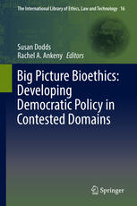 Big Picture Bioethics Developing Democratic Policy In Contested Domains 1st Edition Susan Dodds