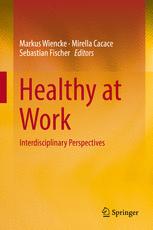 Healthy At Work Interdisciplinary Perspectives 1st Edition Markus Wiencke