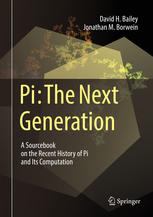 Pi The Next Generation A Sourcebook On The Recent History Of Pi And Its Computation 1st Edition David H Bailey