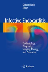 Infective Endocarditis Epidemiology Diagnosis Imaging Therapy And Prevention 1st Edition Gilbert Habib Eds