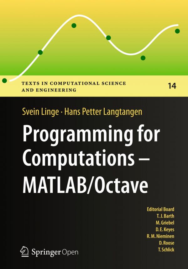 Programming For Computations Matlaboctave A Gentle Introduction To Numerical Simulations With Matlaboctave 1st Edition Svein Linge
