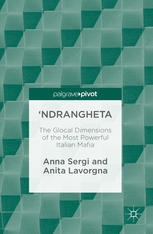 Ndrangheta The Glocal Dimensions Of The Most Powerful Italian Mafia 1st Edition Anna Sergi