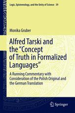Alfred Tarski And The Concept Of Truth In Formalized Languages A Running Commentary With Consideration Of The Polish Original And The German Translation 1st Edition Monika Gruber Auth