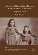 Adolescent Girlhood And Literary Culture At The Fin De Sicle Daughters Of Today 1st Edition Beth Rodgers Auth