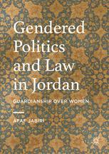 Gendered Politics And Law In Jordan Guardianship Over Women 1st Edition Afaf Jabiri Auth