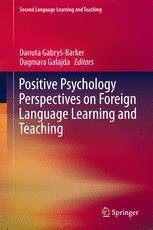 Positive Psychology Perspectives On Foreign Language Learning And Teaching Danuta Gabrybarker
