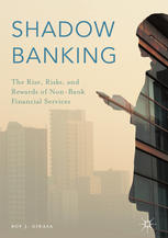 Shadow Banking The Rise Risks And Rewards Of Nonbank Financial Services 1st Edition Roy J Girasa Auth