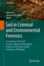 Soil In Criminal And Environmental Forensics Proceedings Of The Soil Forensics Special 6th European Academy Of Forensic Science Conference The Hague 1st Edition Henk Kars