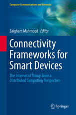 Connectivity Frameworks For Smart Devices The Internet Of Things From A Distributed Computing Perspective 1st Edition Zaigham Mahmood Eds