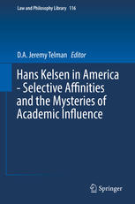 Hans Kelsen In America Selective Affinities And The Mysteries Of Academic Influence 1st Edition Da Jeremy Telman Eds