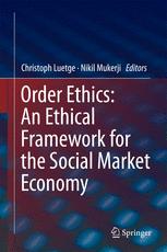 Order Ethics An Ethical Framework For The Social Market Economy 1st Edition Christoph Luetge