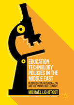 Education Technology Policies In The Middle East Globalisation Neoliberalism And The Knowledge Economy 1st Edition Michael Lightfoot Auth