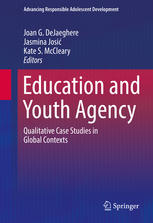 Education And Youth Agency Qualitative Case Studies In Global Contexts 1st Edition Joan G Dejaeghere