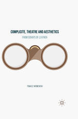 Complicite Theatre And Aesthetics From Scraps Of Leather 1st Edition Tomasz Winiewski Auth