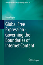 Global Free Expression Governing The Boundaries Of Internet Content 1st Edition Ben Wagner