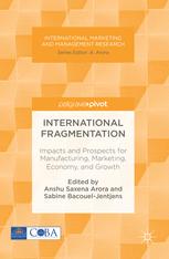 International Fragmentation Impacts And Prospects For Manufacturing Marketing Economy And Growth 1st Edition Anshu Saxena Arora