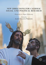 New Directions For Catholic Social And Political Research Humanity Vs Hypermodernity 1st Edition Guido Giacomo Preparata Eds