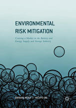 Environmental Risk Mitigation Coaxing A Market In The Battery And Energy Supply And Storage Industry 1st Edition Barbara Weiss