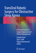 Transoral Robotic Surgery For Obstructive Sleep Apnea A Practical Guide To Surgical Approach And Patient Management 1st Edition Claudio Vicini