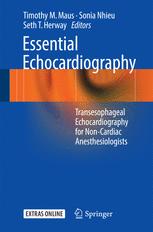 Essential Echocardiography Transesophageal Echocardiography For Noncardiac Anesthesiologists 1st Edition Timothy M Maus