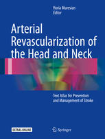 Arterial Revascularization Of The Head And Neck Text Atlas For Prevention And Management Of Stroke 1st Edition Horia Muresian Eds