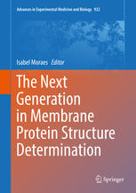 The Next Generation In Membrane Protein Structure Determination 1st Edition Isabel Moraes Eds