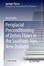 Periglacial Preconditioning Of Debris Flows In The Southern Alps New Zealand 1st Edition Katrin Sattler Auth