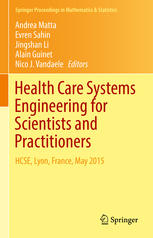 Health Care Systems Engineering For Scientists And Practitioners Hcse Lyon France May 2015 1st Edition Andrea Matta