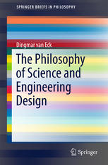 The Philosophy Of Science And Engineering Design 1st Edition Dingmar Van Eck Auth