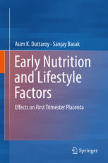 Early Nutrition And Lifestyle Factors Effects On First Trimester Placenta 1st Edition Asim K Duttaroy