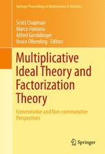 Multiplicative Ideal Theory And Factorization Theory Commutative And Noncommutative Perspectives 1st Edition Scott Chapman