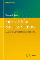 Excel 2016 For Business Statistics A Guide To Solving Practical Problems 1st Edition Thomas J Quirk Auth