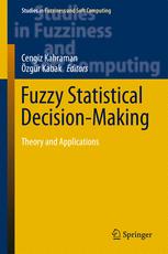 Fuzzy Statistical Decisionmaking Theory And Applications 1st Edition Cengiz Kahraman