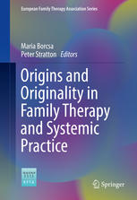 Origins And Originality In Family Therapy And Systemic Practice 1st Edition Maria Borcsa