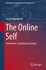 The Online Self Externalism Friendship And Games 1st Edition Soraj Hongladarom