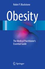 Obesity The Medical Practitioners Essential Guide 1st Edition Robin P Blackstone Auth