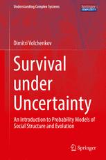 Survival Under Uncertainty An Introduction To Probability Models Of Social Structure And Evolution 1st Edition Dimitri Volchenkov Auth