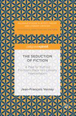 The Seduction Of Fiction A Plea For Putting Emotions Back Into Literary Interpretation 1st Edition Jeanfranois Vernay Auth