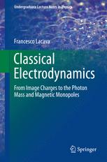 Classical Electrodynamics From Image Charges To The Photon Mass And Magnetic Monopoles Francesco Lacava Auth