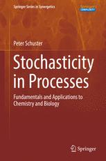 Stochasticity In Processes Fundamentals And Applications To Chemistry And Biology 1st Edition Peter Schuster Auth