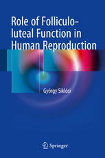 Role Of Folliculoluteal Function In Human Reproduction 1st Edition Gyrgy Siklsi Auth