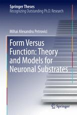 Form Versus Function Theory And Models For Neuronal Substrates 1st Edition Mihai Alexandru Petrovici Auth