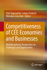 Competitiveness Of Cee Economies And Businesses Multidisciplinary Perspectives On Challenges And Opportunities 1st Edition Piotr Trpczyski